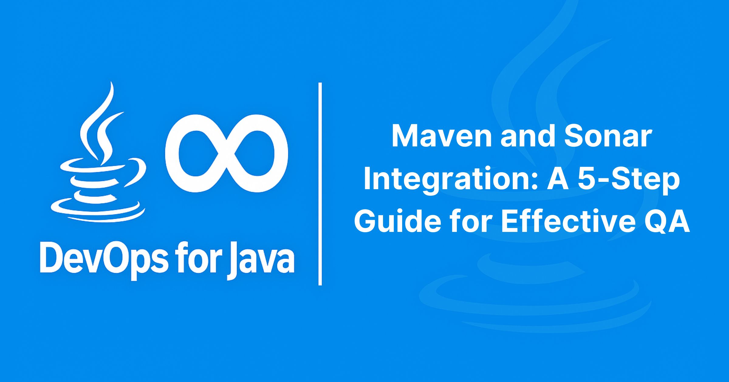 Read more about the article Maven and Sonar Integration: A 5-Step Guide for Effective QA
