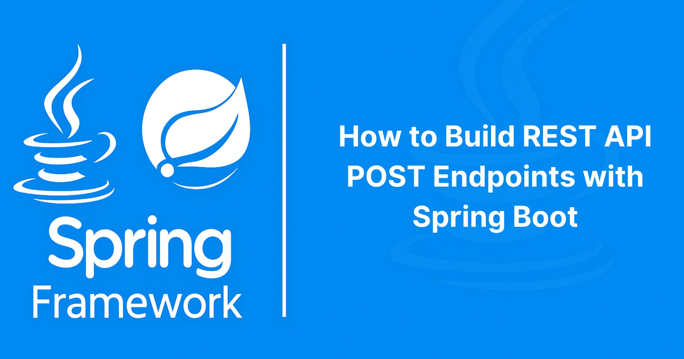 Read more about the article How to Build REST API POST Endpoints with Spring Boot