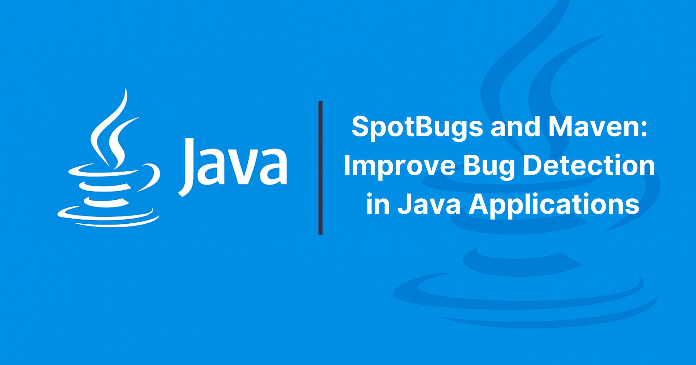 Read more about the article SpotBugs and Maven: Improve Bug Detection in Java Applications
