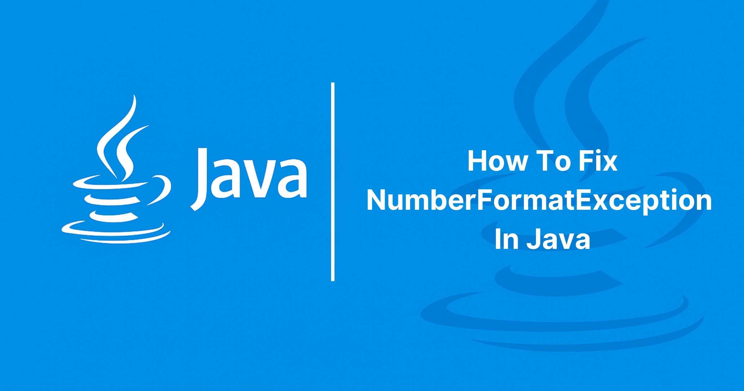 Read more about the article How To Fix NumberFormatException In Java