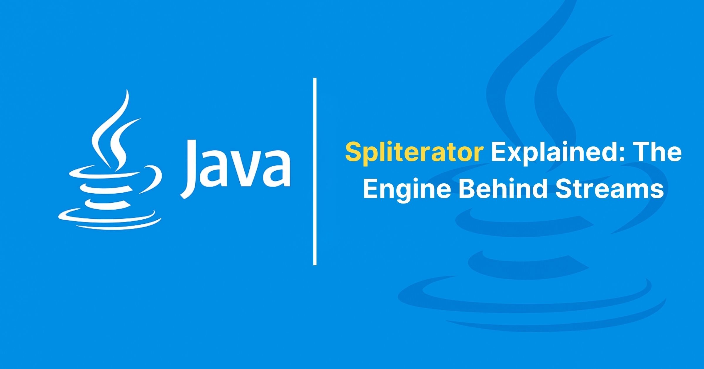 You are currently viewing Spliterator Explained: The Engine Behind Streams