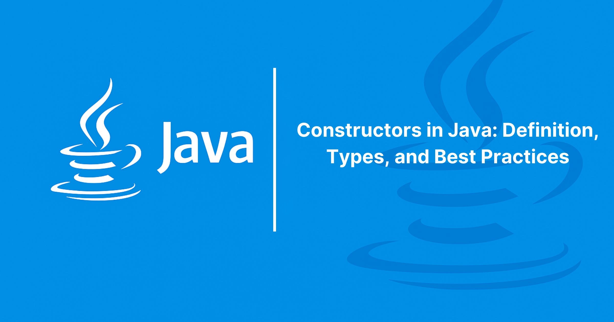 Read more about the article Constructors in Java: Definition, Types, and Best Practices