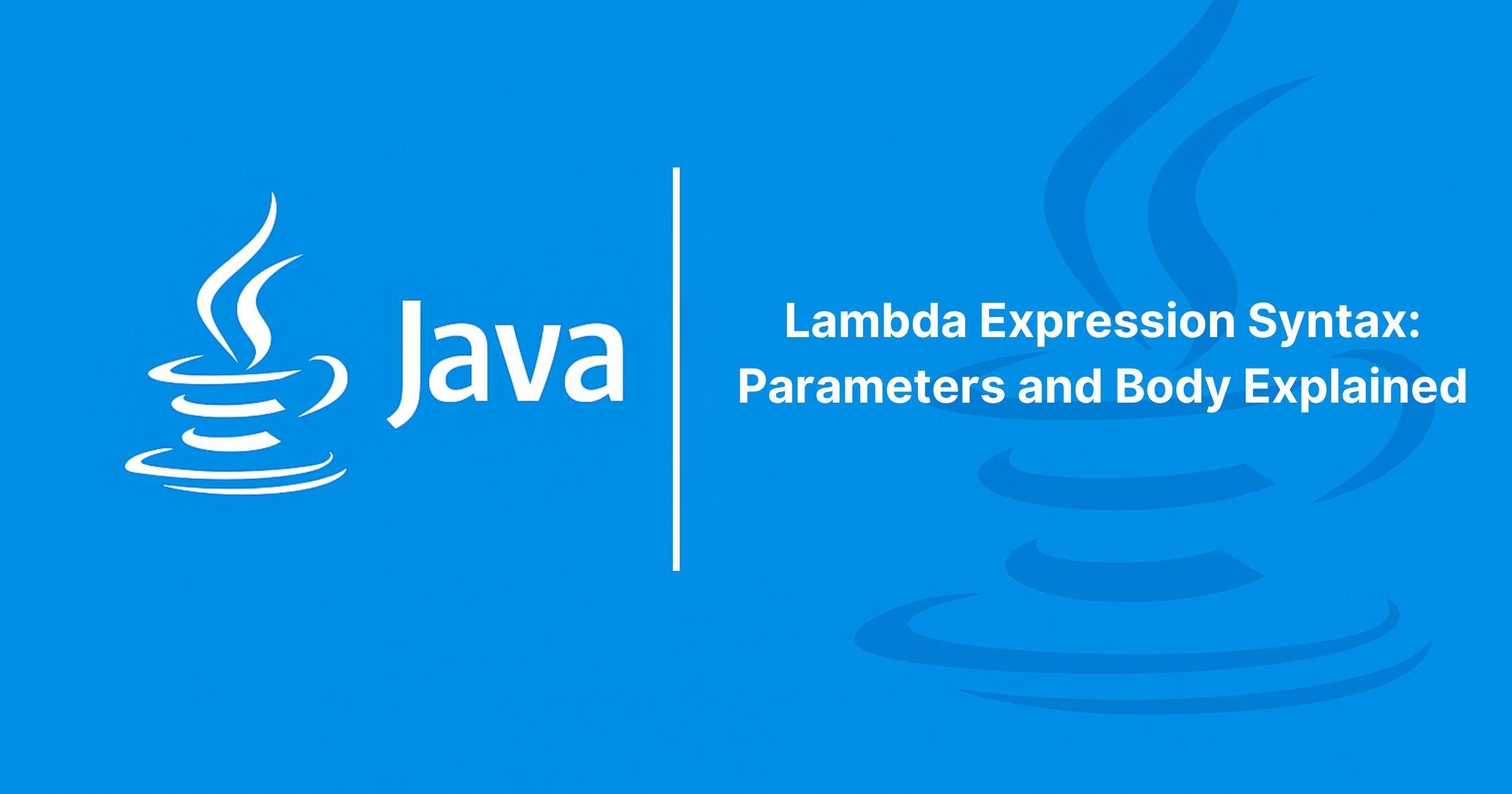 Read more about the article Lambda Expression Syntax: Parameters and Body Explained