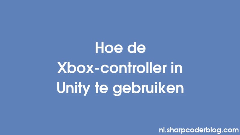 Hoe De Xbox Controller In Unity Te Gebruiken Sharp Coder Blog - Mountain Illustrations - Artistic Retina Collection