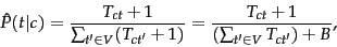 \begin{displaymath} \hat{P}(\tcword\vert c) = \frac{T_{c\tcword}+1}{\sum_{\tcwor... ...frac{T_{c\tcword}+1}{(\sum_{\tcword' \in V} T_{c\tcword'})+B}, \end{displaymath}