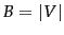 $B=\vert V\vert$