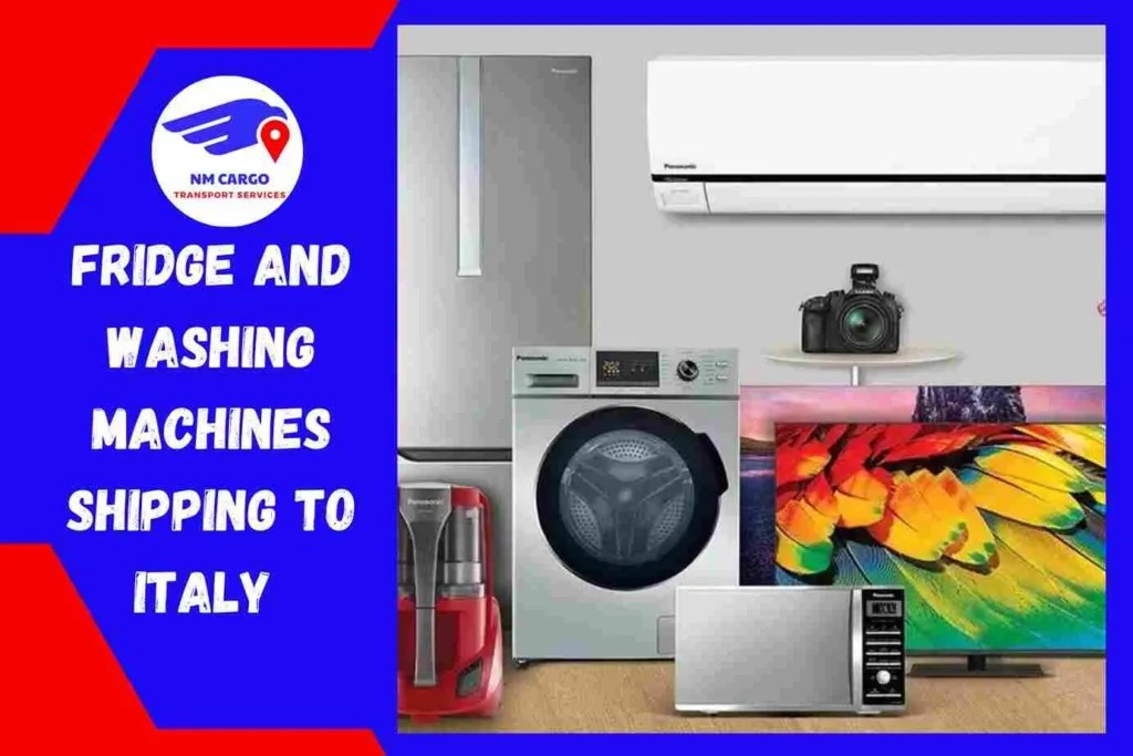 Fridge and Washing Machines Shipping to Italy from Dubai
