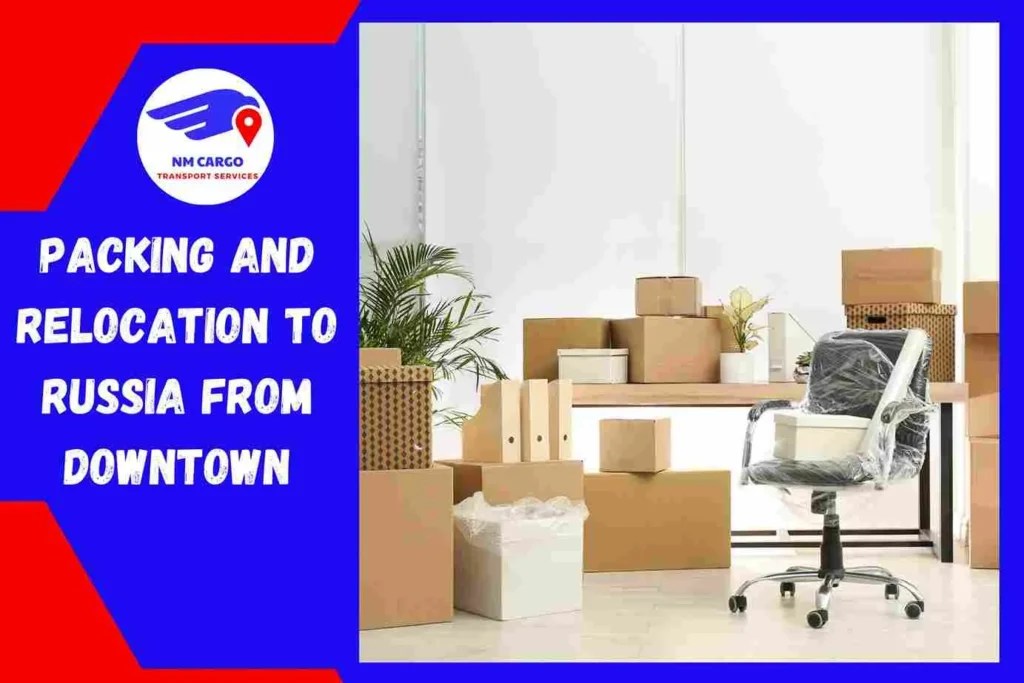 Packing and Relocation to Russia From Downtown