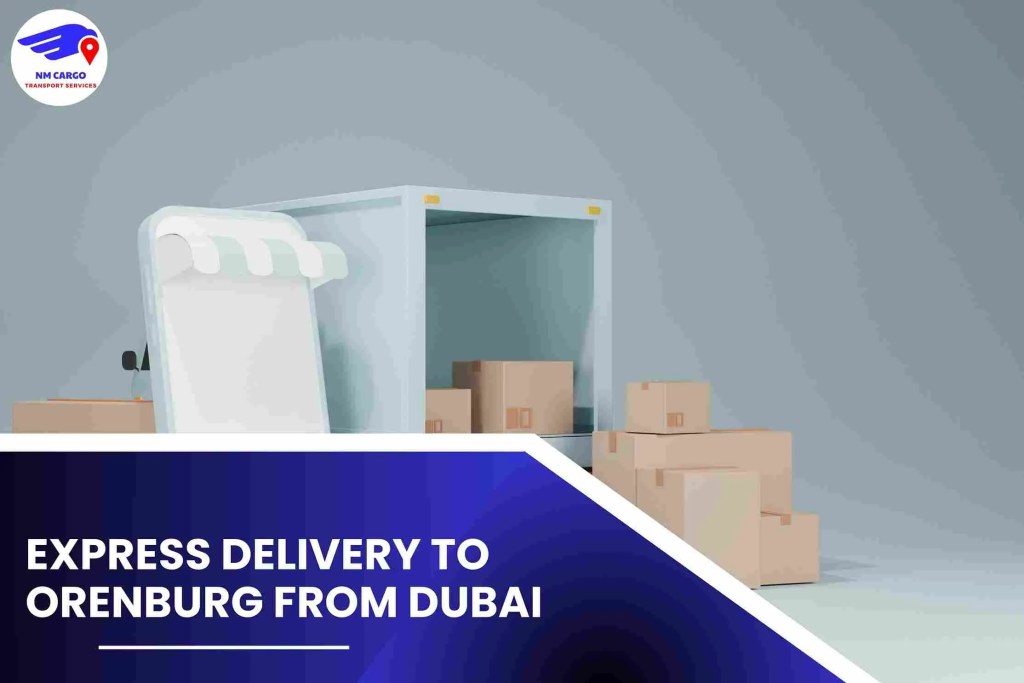 Express Delivery To Orenburg From Dubai