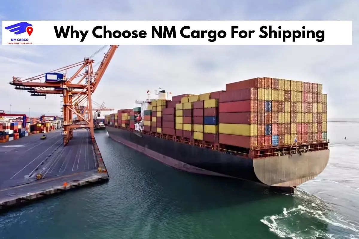 Why Choose NM Cargo For Shipping