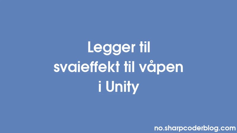 Menambahkan Efek Sway Pada Senjata Di Unity Sharp Coder Blog - Best Light Backgrounds in Desktop