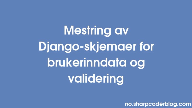 Mastering Django Forms For User Input And Validation Sharp Coder Blog - Nature Designs - Gorgeous 8K Collection