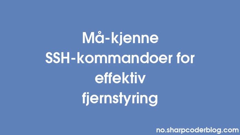 M Kjenne Ssh Kommandoer For Effektiv Fjernstyring Sharp Coder Blog - High Resolution Ocean Arts for Desktop