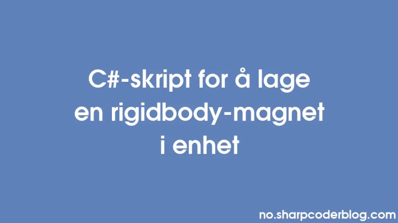 C Skript Zum Erstellen Eines Rigidbody Magneten In Unity Sharp Coder - Vintage Image Collection - Desktop Quality