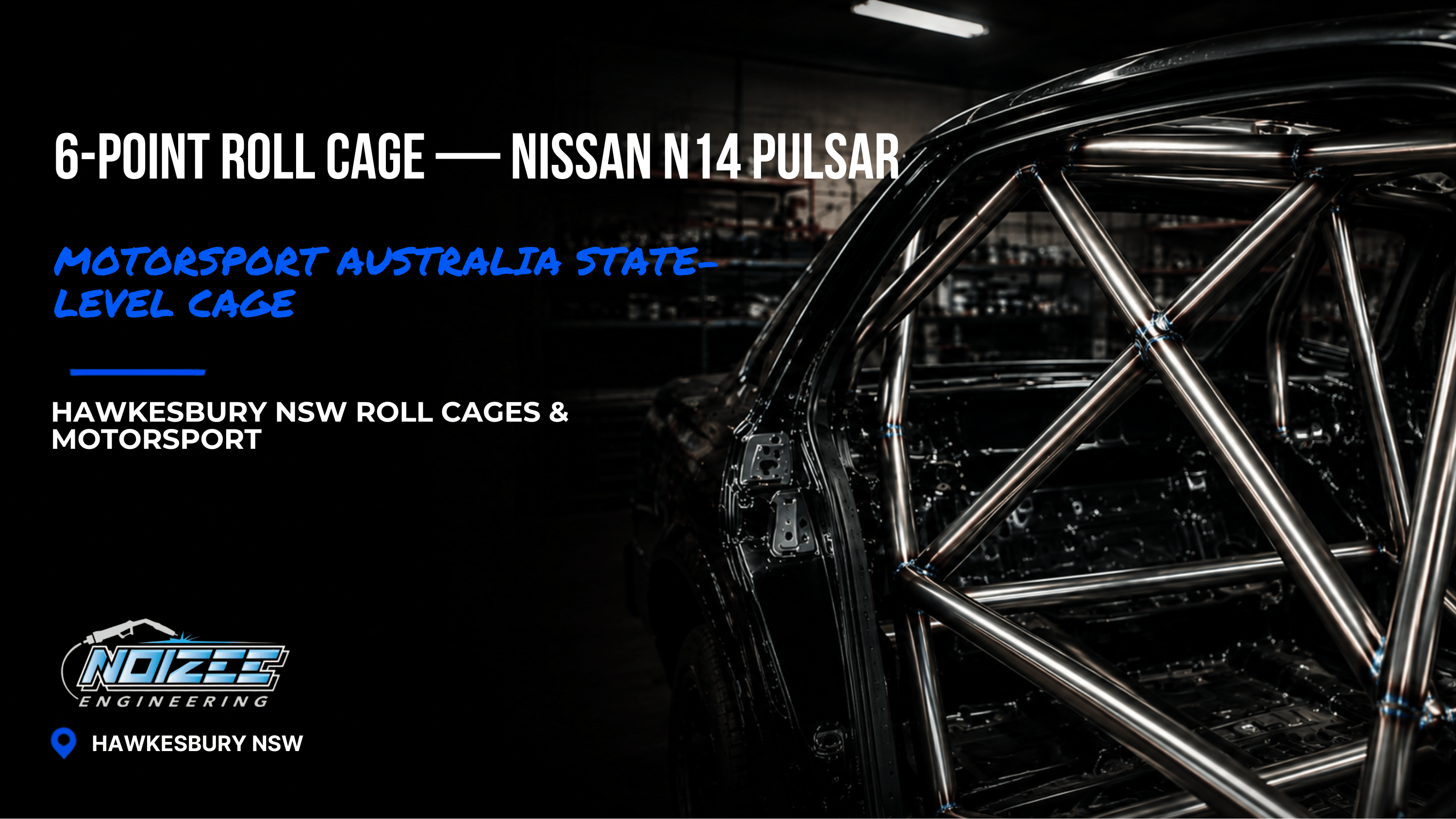Nissan N14 Pulsar Roll Cage – Motorsport Australia State Level Weld-In