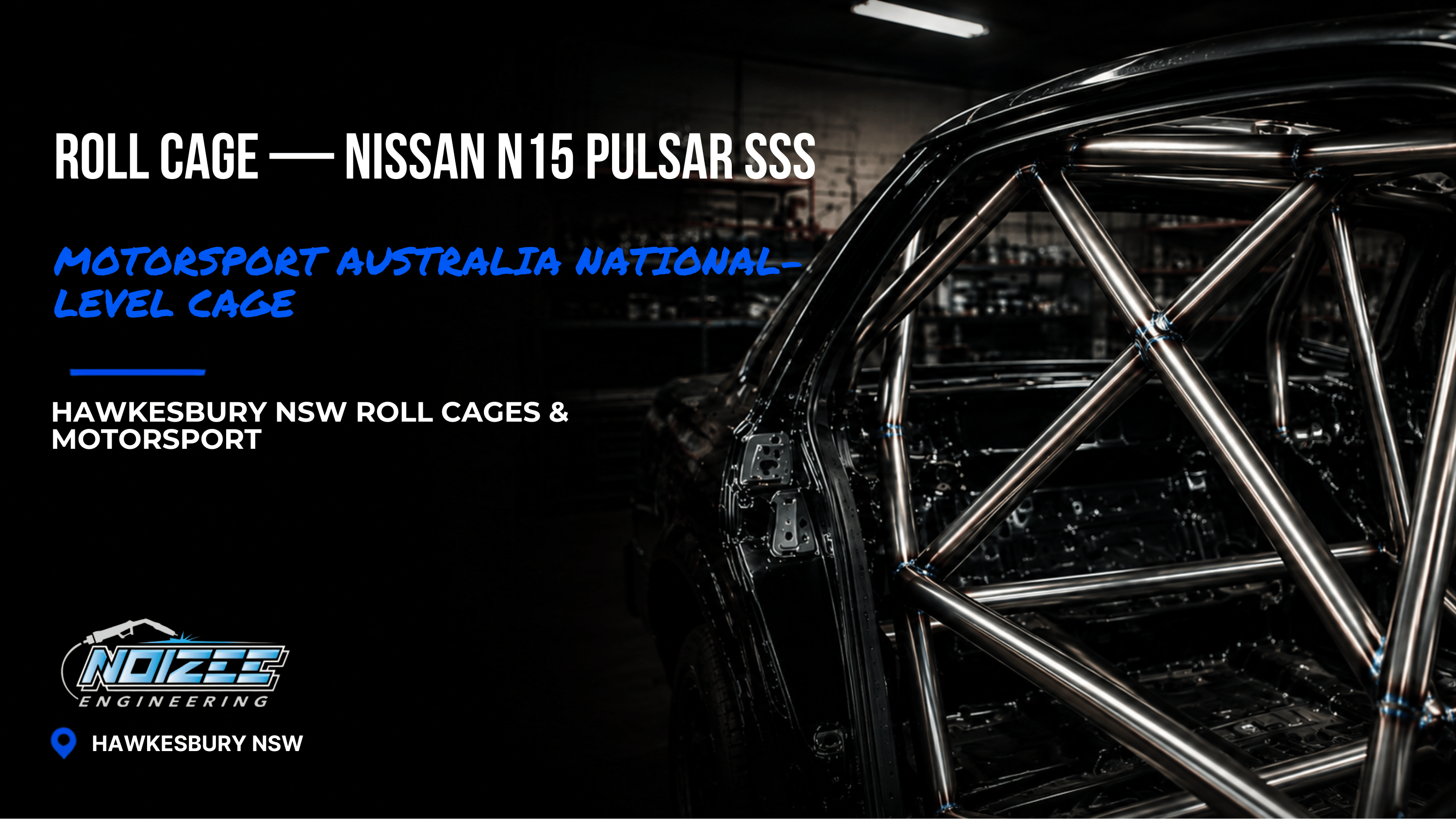 Nissan N15 Pulsar SSS Roll Cage – Motorsport Australia National Level Weld-In