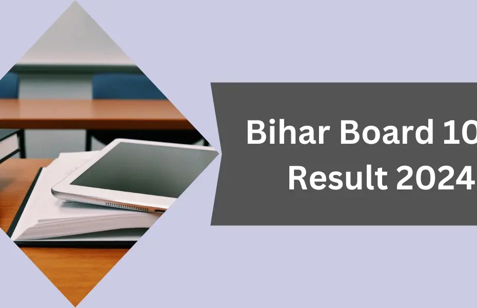 Bihar Board 10th Result 2024 Direct Download Link and Official Website
