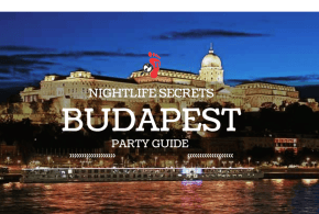 Budapest Nightlife Guide – Budapest Party Secrets