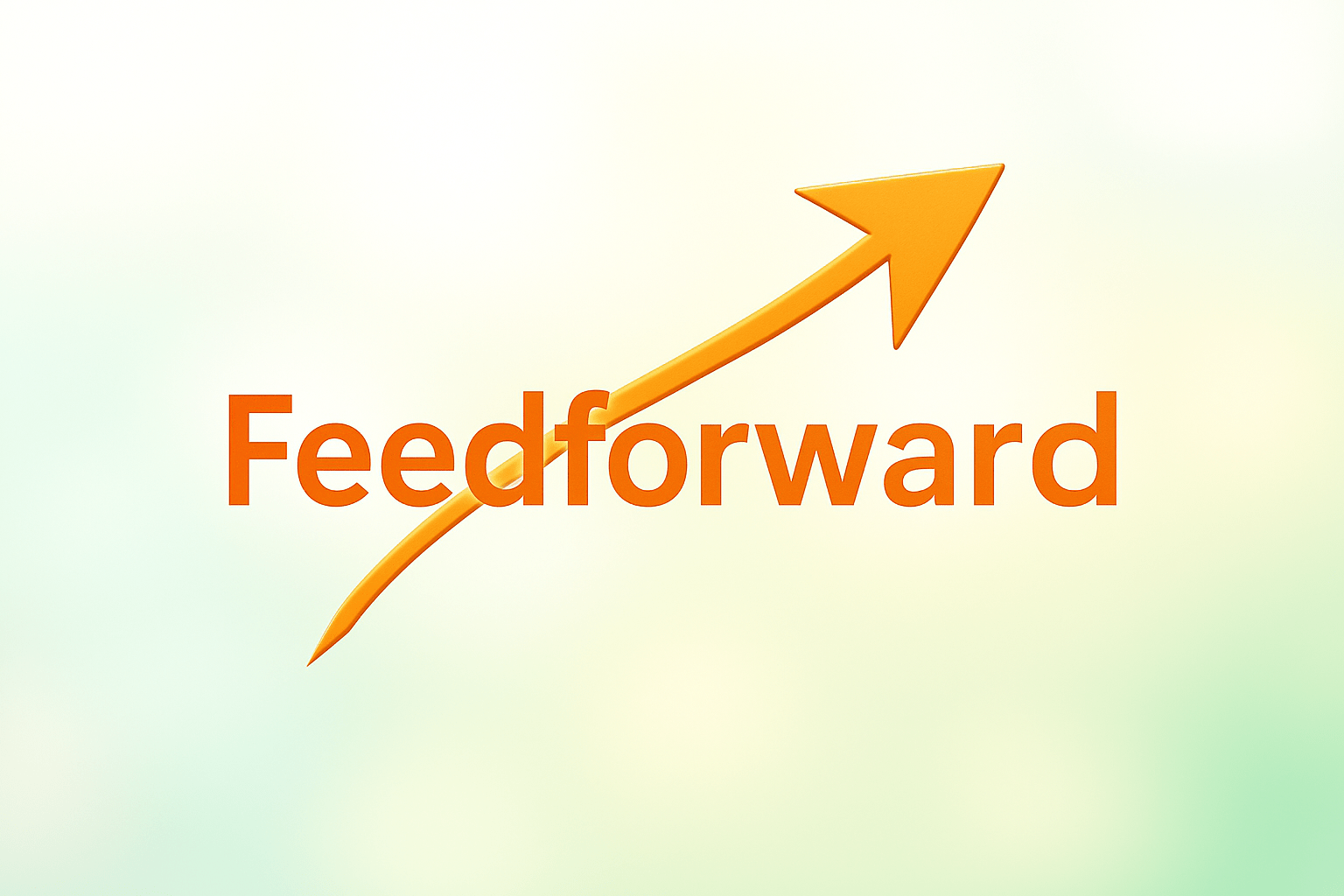 A stylised, optimistic image shows a subtle arrow pointing upward and forward. It emerges from a slightly blurred, less distinct past. This image symbolises progression and a future focus. The colours used are soft and encouraging. The word "feedforward" appears across the arrow.