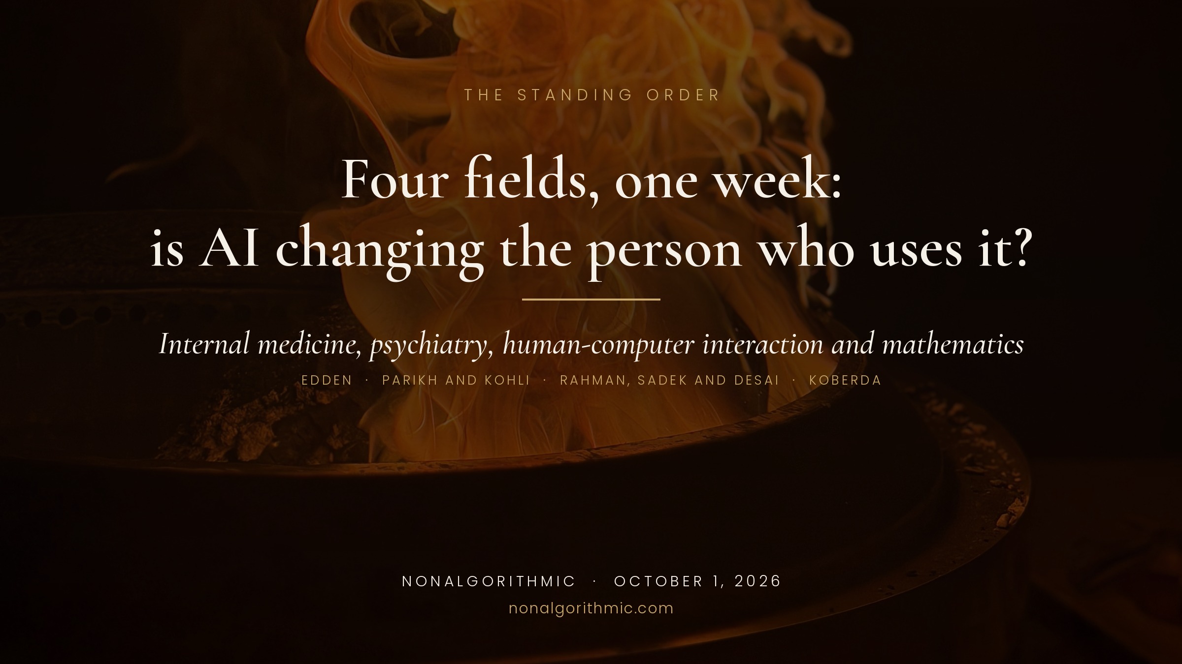 The Standing Order card: Four fields, one week: is AI changing the person who uses it? Over a photograph of fire.