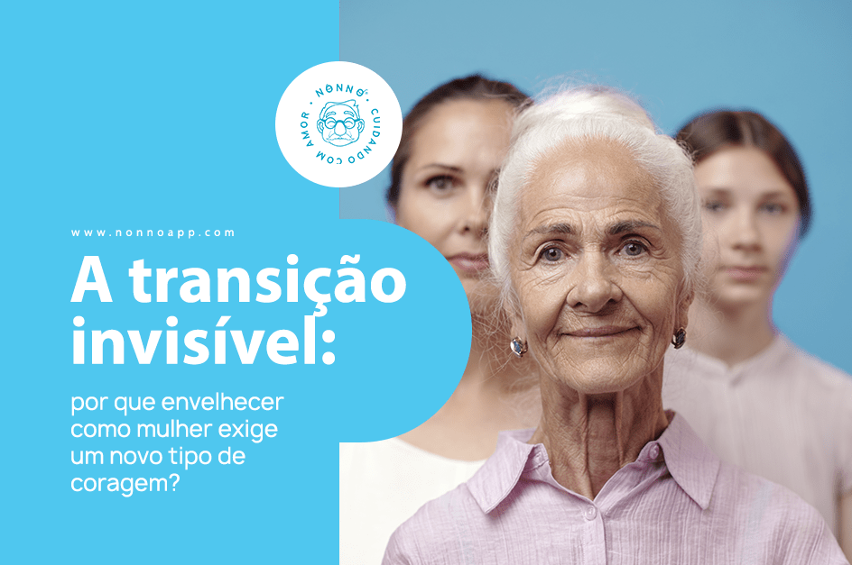 A transição invisível: por que envelhecer como mulher exige um novo tipo de coragem?
