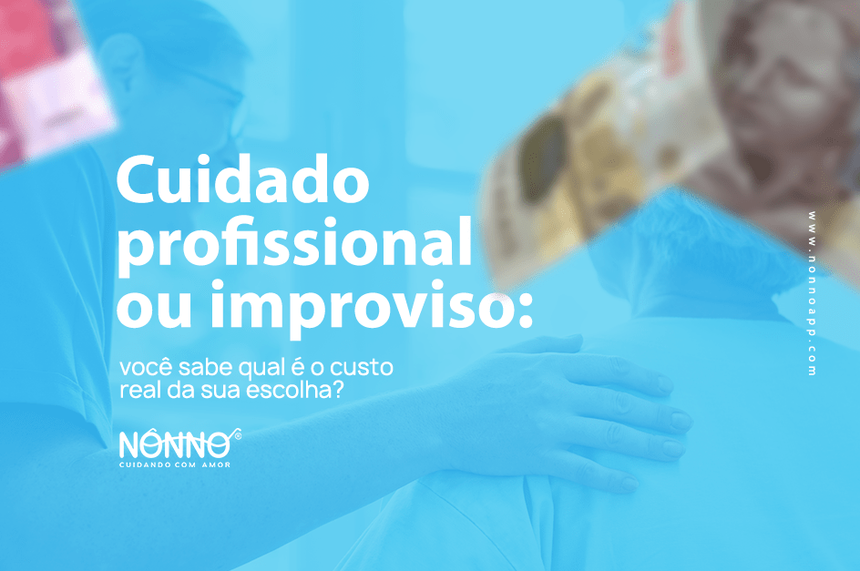 Cuidado profissional ou improviso: você sabe qual é o custo real da sua escolha?
