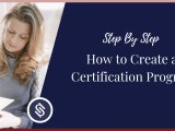 How To Create A Certification Program Step By Step Nora Sudduth