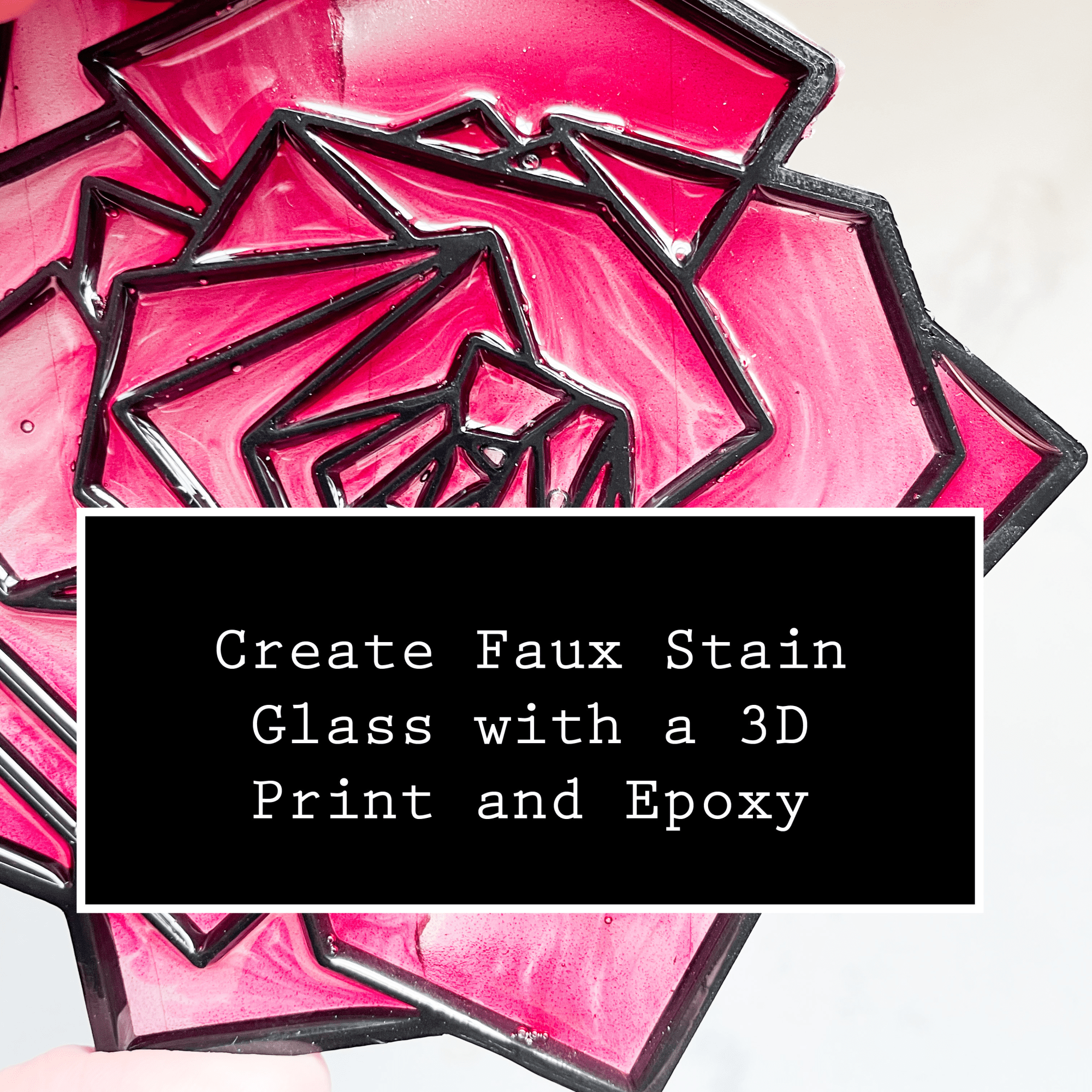 How to Make Faux Stained Glass with Epoxy and a 3D print