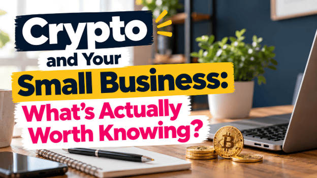 Is Crypto Good for Your Business