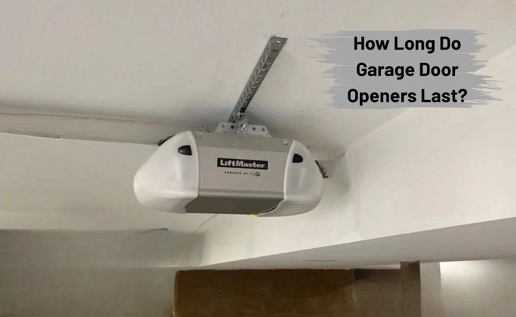 How Long Do Garage Door Openers Last