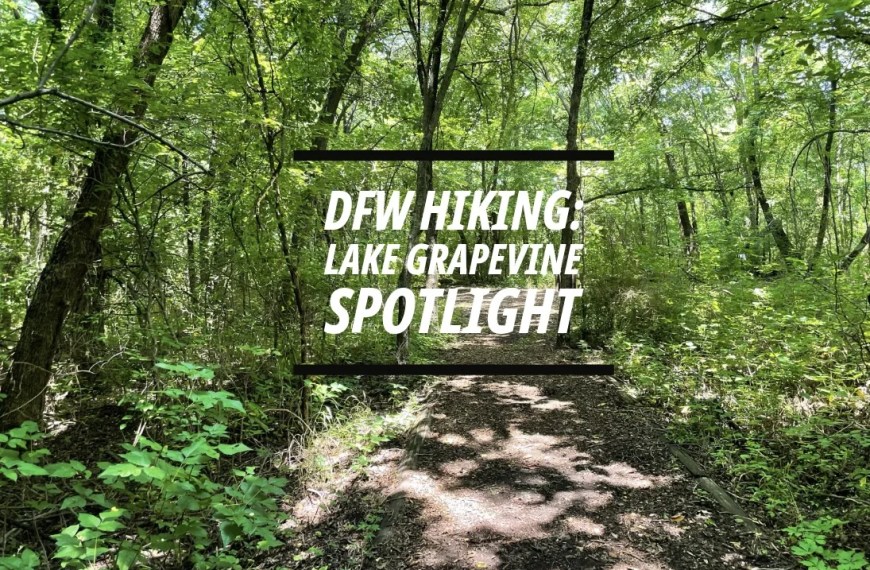 DFW Hiking: Lake Grapevine Spotlight