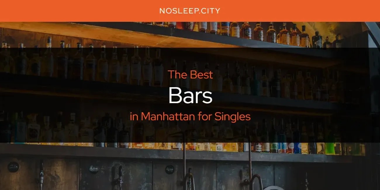 The 2026 Best Bars In Manhattan For Singles List Bars Manhattan For
