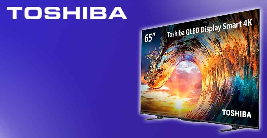 Toshiba Apresenta Sua Nova Linha de Televisores