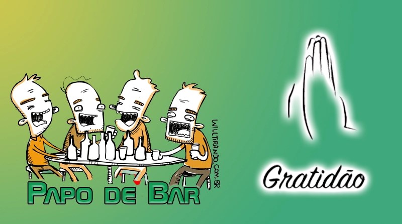 Papo de Bar – A Gratidão da Velha Infância