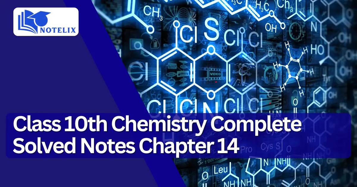 Class 10th Chemistry Complete Solved Notes Chapter 14