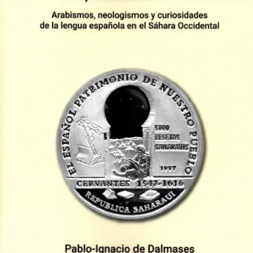 “Saharauis, cubarauis y guayetes”: cómo influyó el hasanía en el español del Sáhara Occidental, obra de Pablo-Ignacio de Dalmases, con la colaboración del Dr. Larosi Haidar – catalunyapress