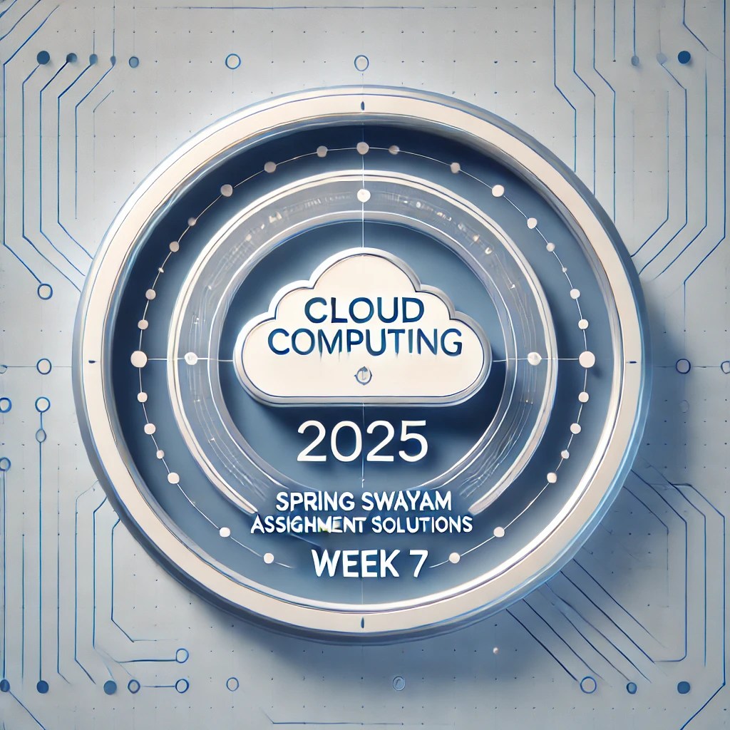 Cloud Computing Week 7 Assingment Solutions 2025