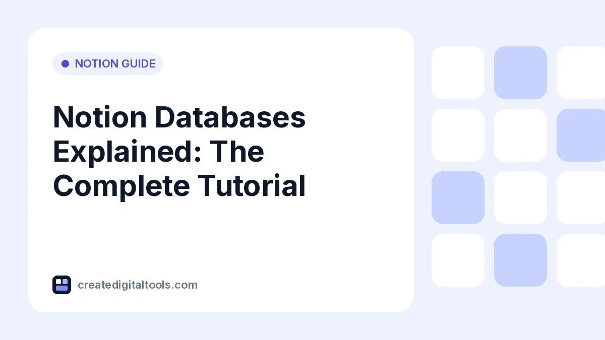 Notion Databases Explained: The Complete Tutorial