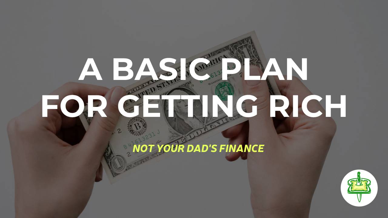 A BASIC PLAN FOR GETTING RICH