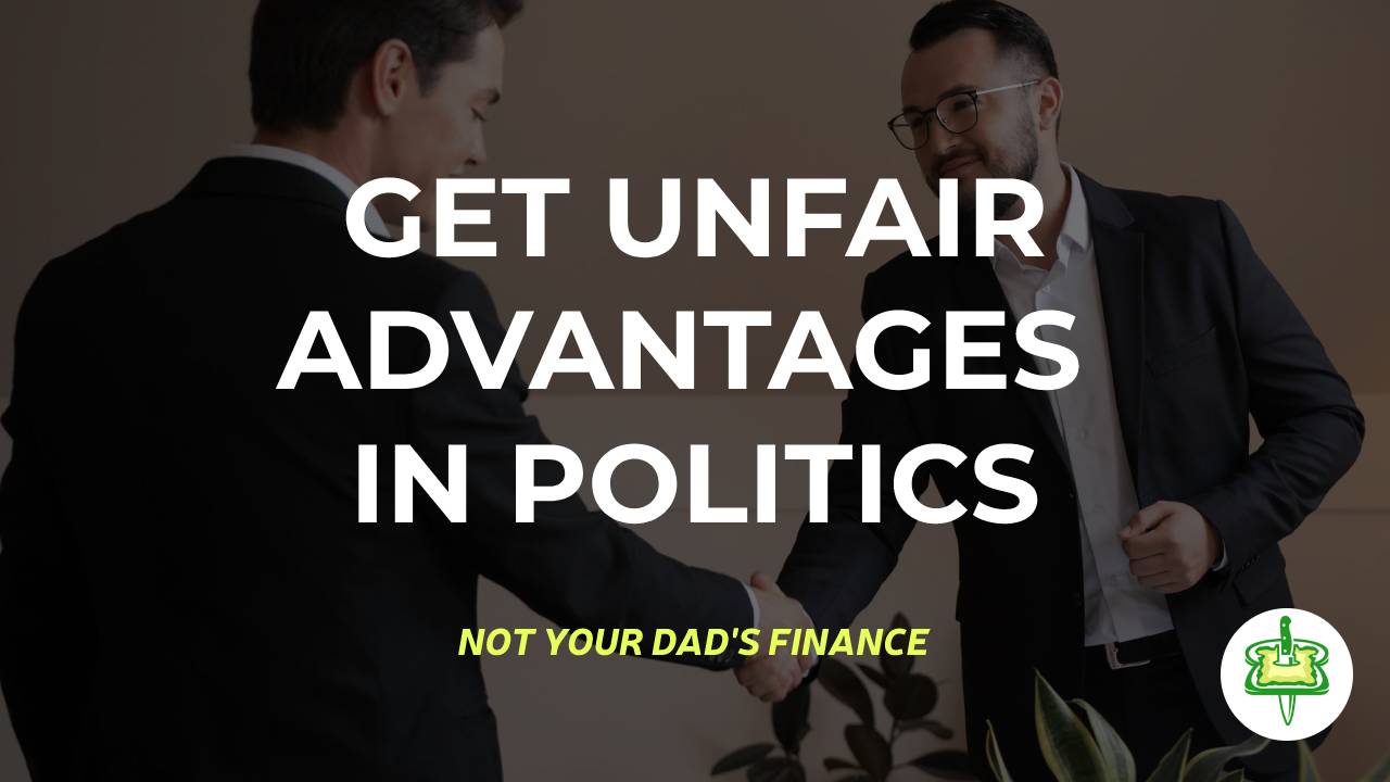 GET UNFAIR ADVANTAGES IN POLITICS