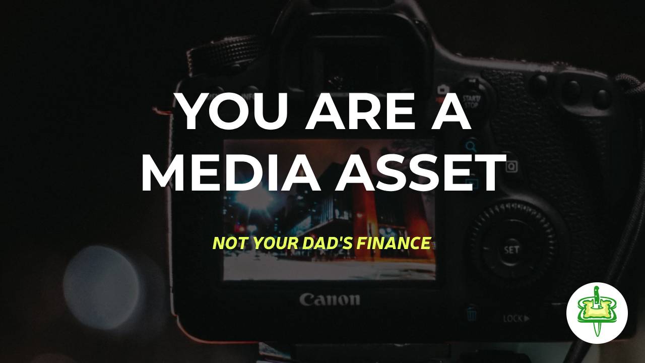 YOU ARE A MEDIA ASSET