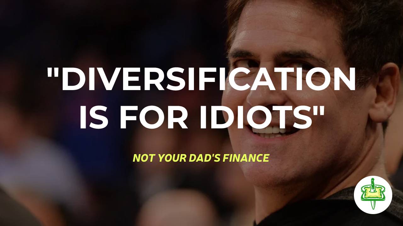"DIVERSIFICATION IS FOR IDIOTS"