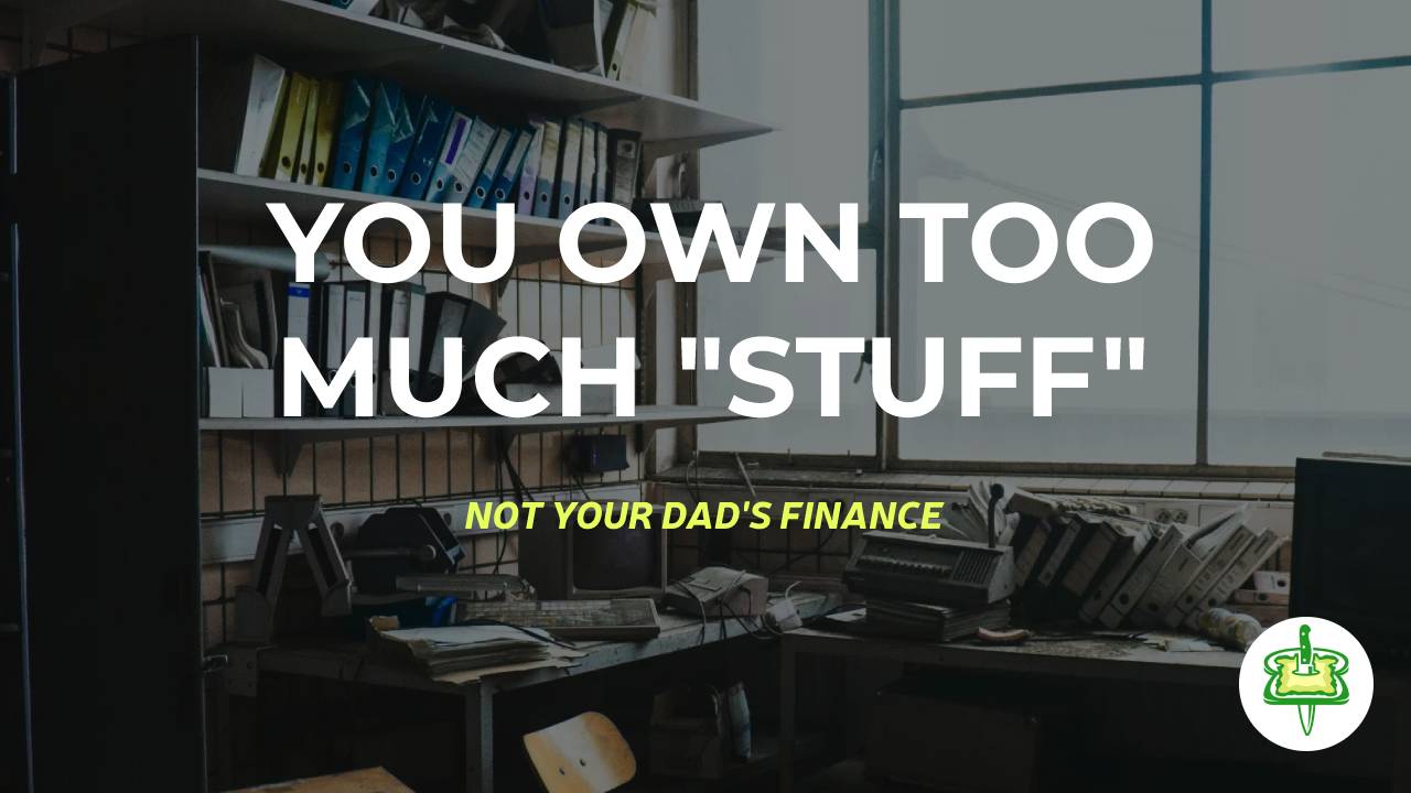 YOU OWN TOO MUCH "STUFF"