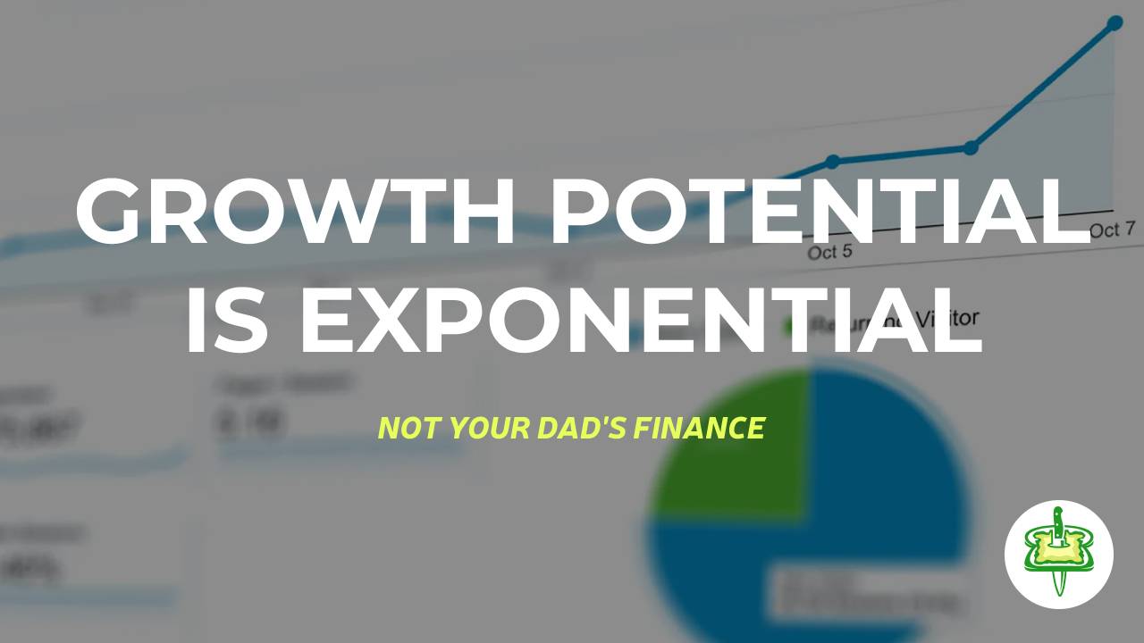 GROWTH POTENTIAL IS EXPONENTIAL