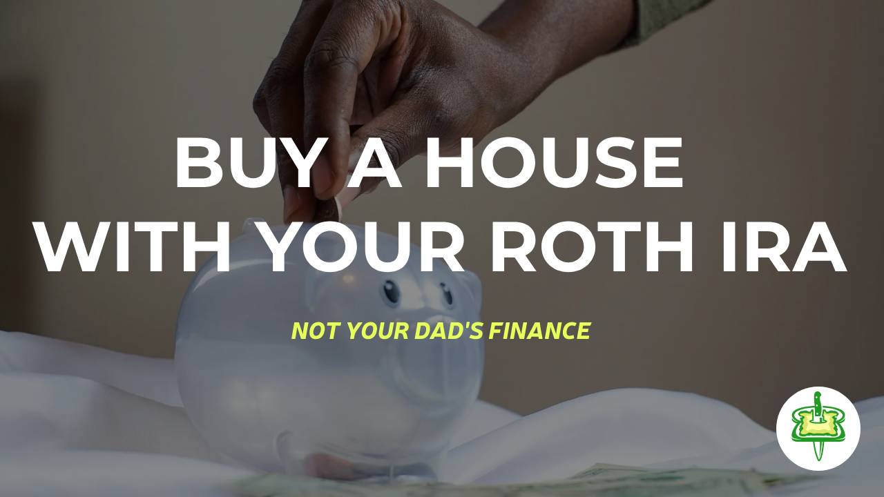 BUY A HOUSE WITH YOUR ROTH IRA
