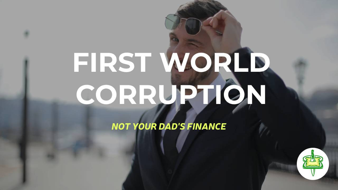 FIRST WORLD CORRUPTION