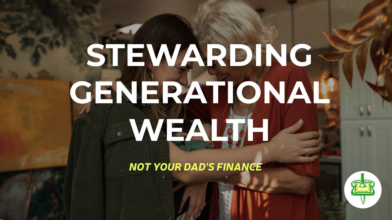 STEWARDING GENERATIONAL WEALTH