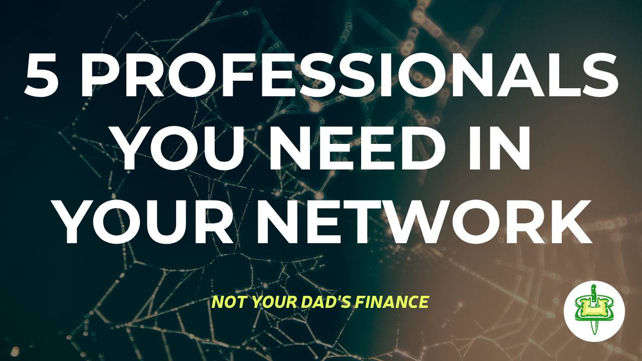 5 PROFESSIONALS YOU NEED IN YOUR NETWORK
