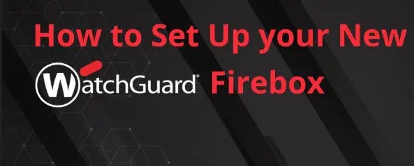 Watchguard firebox basic configuration guide