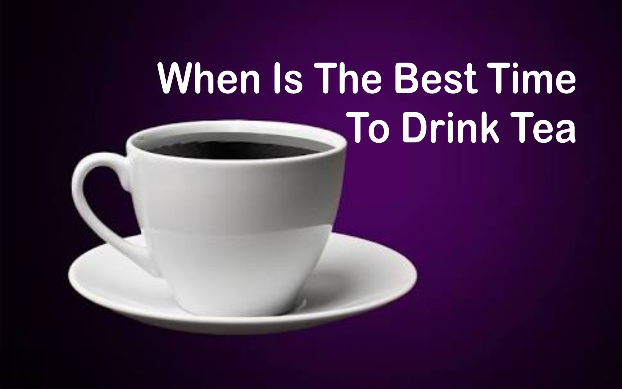 When Is The Best Time To Drink Tea